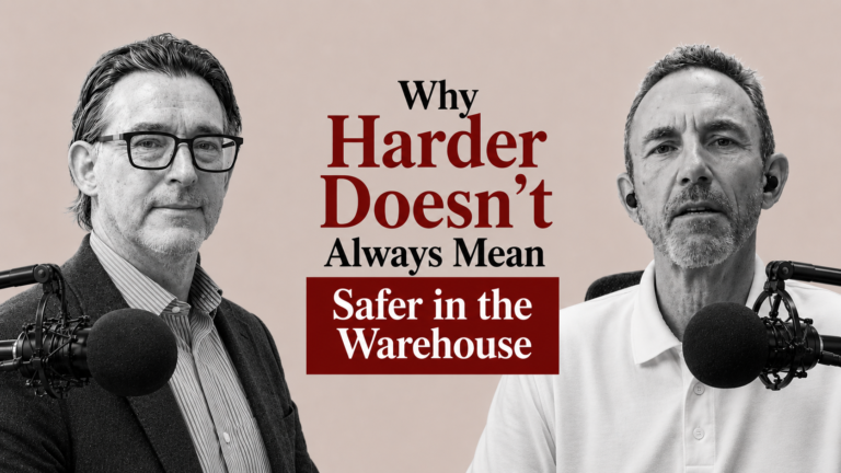 Why Harder Doesn’t Always Mean Safer in the Warehouse, Podcast