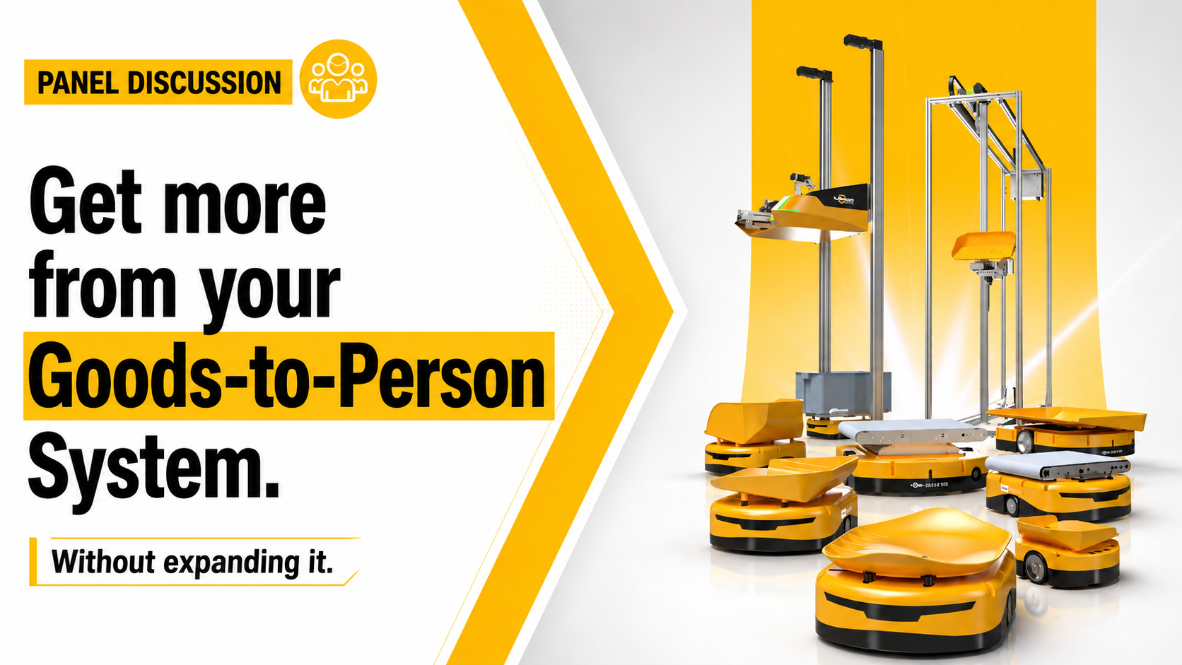 Get more from your Goods-to-Person System, without expanding it.